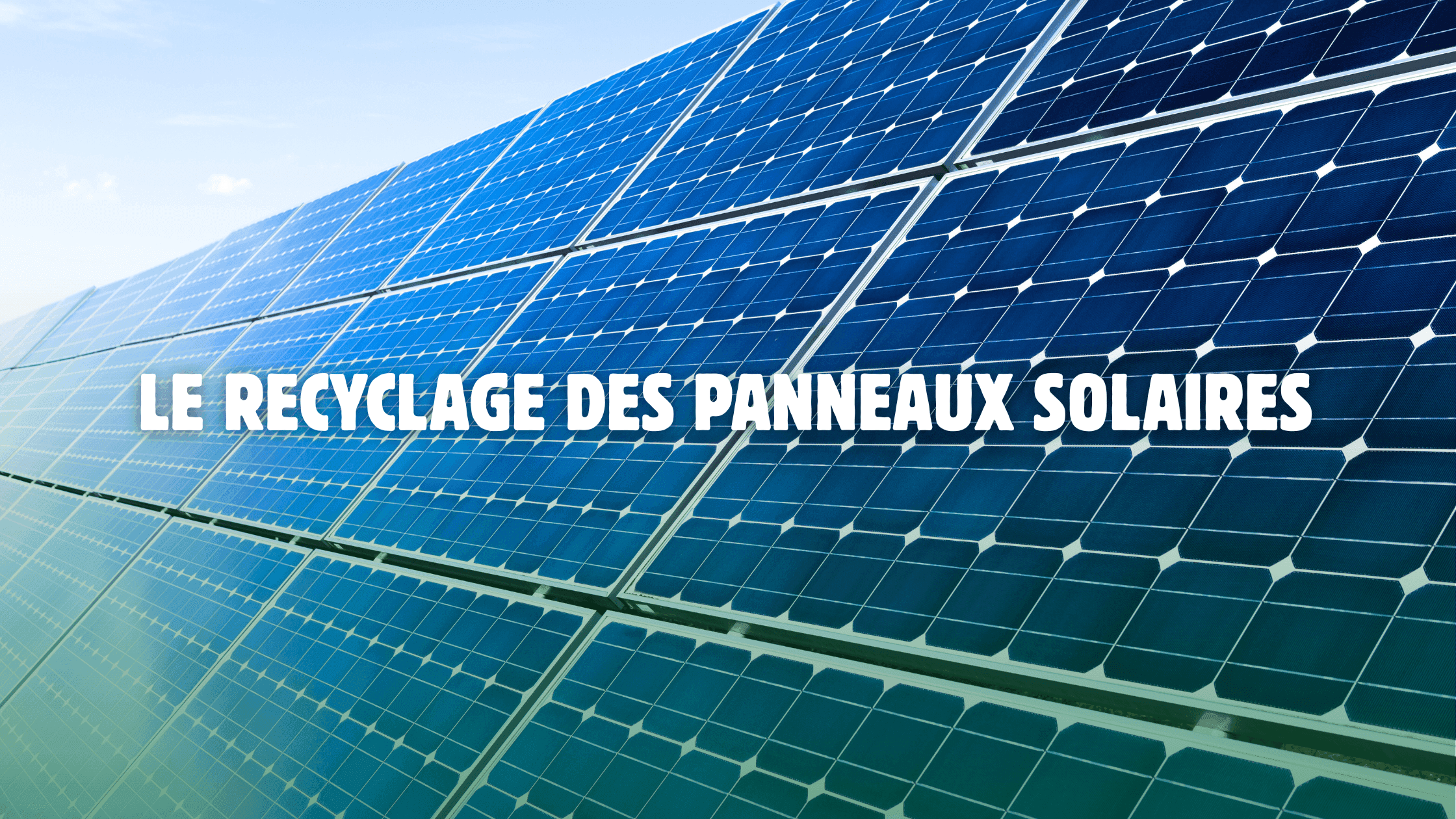 Le recyclage des panneaux solaires : un geste éco-responsable ♻️